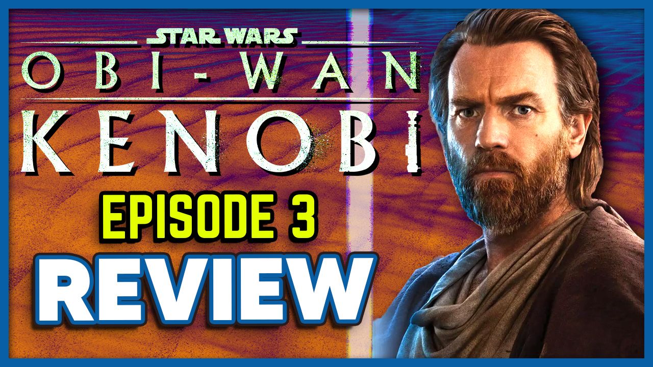 Star Wars Obi-Wan Kenobi Episode 6 Review - Screencast - S4E79