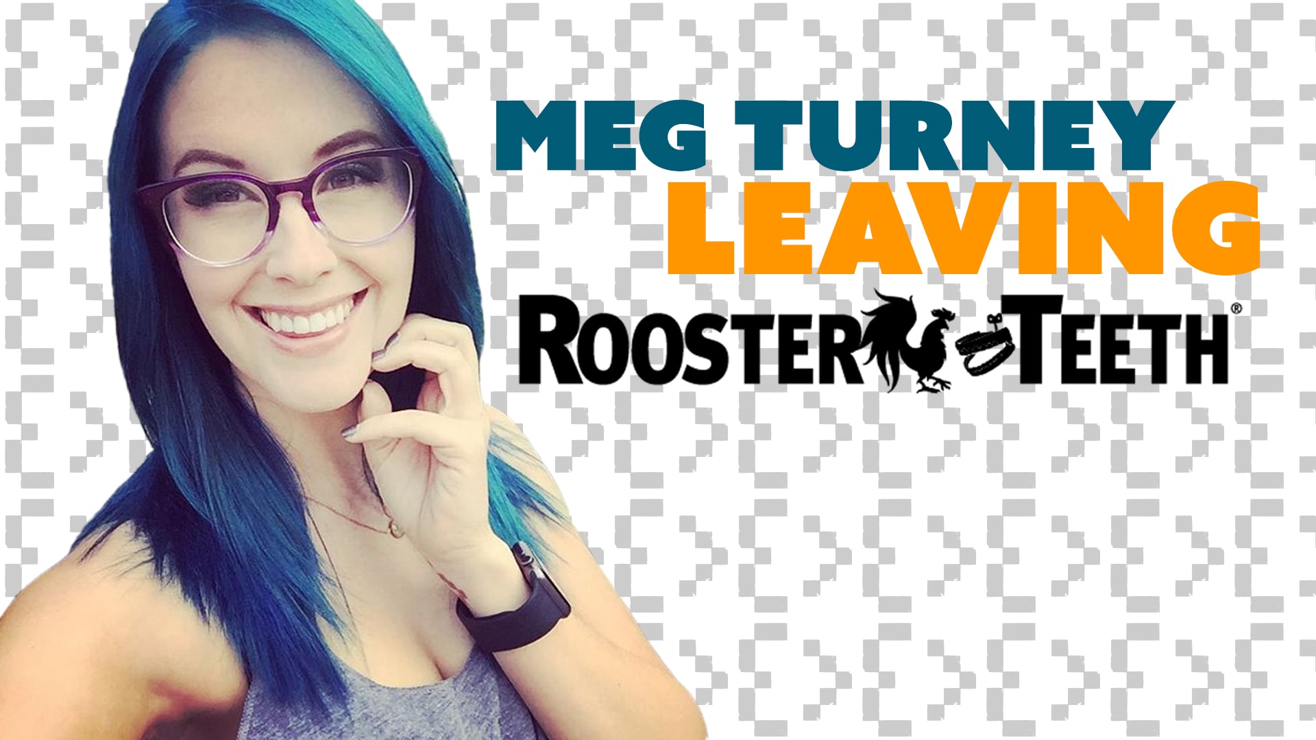 Meg turney leaving rooster teeth
