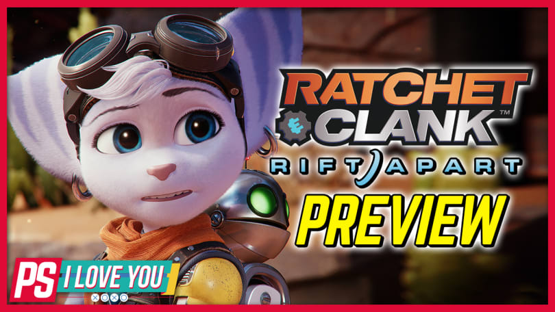 Ratchet and Clank: Rift Apart Preview - PS I Love You XOXO - S2E17 ...